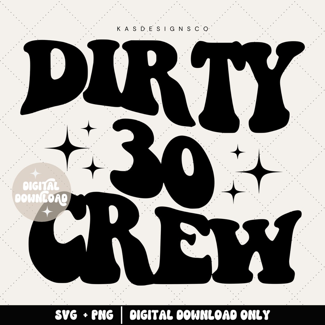 Dirty 30 Crew Svg, Turning 30 Svg, Happy Birthday Svg, Birthday Vibes ...