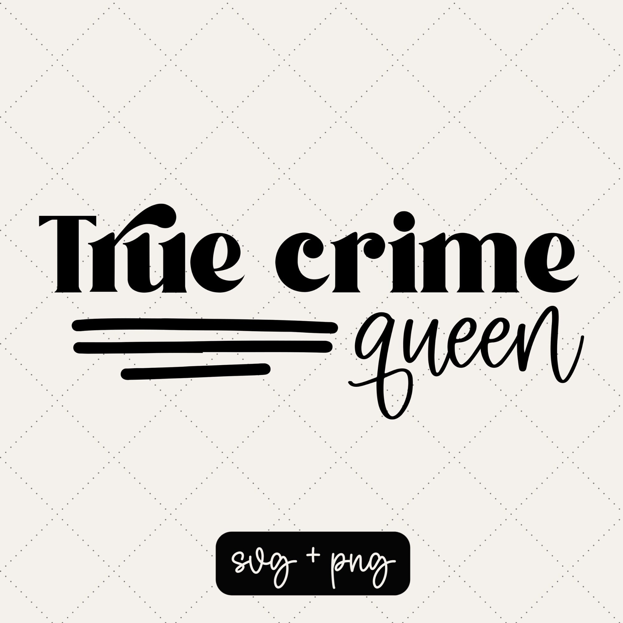 True crime queen svg Crime queen svg Halloween queen Etsy México