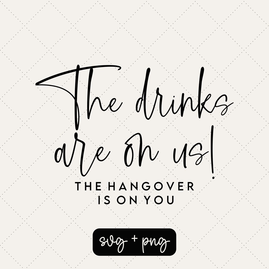 The Drinks Are on Us the Hangover is on You Wedding Svg Cute Svgs ...
