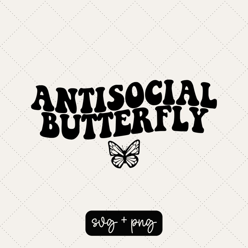 Antisocial butterfly SVG PNG Cute designs Tshirt ideas Design only image 1