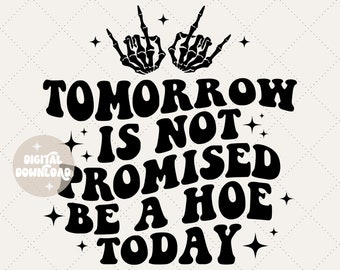 Tomorrow is not promised be a hoe today svg - Sublimation svg - Trendy svg - Wavy svg - Skeleton svg - Hoes over bros svg - Hoe sticker