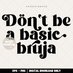 Könnte beinhalten: Schwarz-weißes Grafikdesign mit dem Text "Don't be a basic bruja" in einem Retro-Schriftart-Stil.
