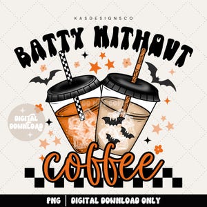 Batty without coffee png | Halloween png | Coffee png | Spooky coffee weather | Spooky coffee | Halloween png | Halloween sublimation png