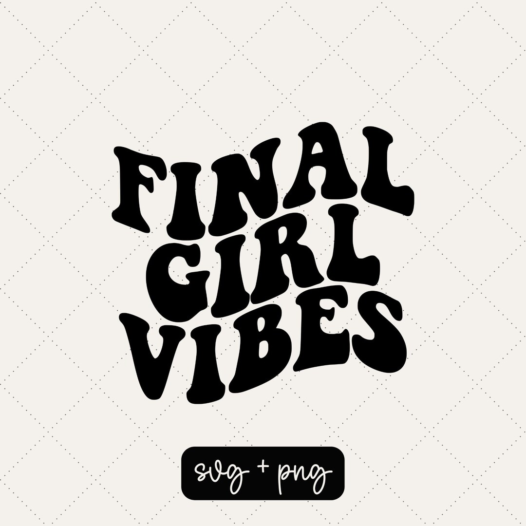 Final Girl Vibes SVG PNG Cute Designs Halloween Svg Etsy