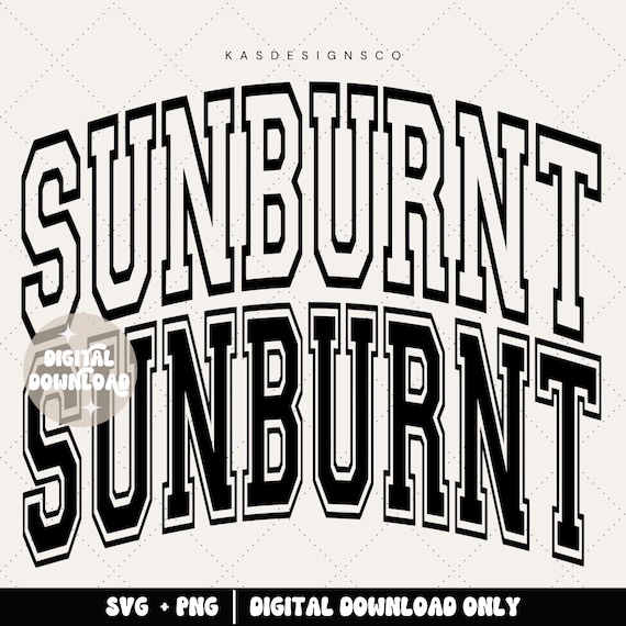 Sunburnt svg, summer vibes png, sunburnt png, varsity svg, sunshine png, summer days png, beachy vibes svg, beach day png, beachy svg, png