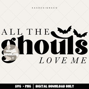 All the ghouls love me - Halloween svg - Halloween png - Digital file only - Cute cut files - Kids shirt - Baby shirt - Baby boy svg - Fall