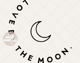 Love by the moon svg - Love by the moon png - Moon svg - Moon png - Design only - Cricut design - Tshirt design - Cute svgs - Moon diy shirt