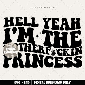 Hell yeah I'm the mf princess svg - Princess svg - Princess png - Digital file - Cut file - Princess vibes - Trendy svg - Wavy svg - Png
