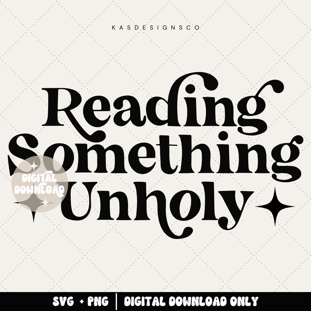 Reading Something Unholy Svg, Bookish Svg, Reading Svg, Book Svg, Book ...