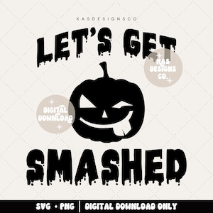 May include: Black and white Halloween-themed digital design with the text "LET'S GET SMASHED" above and below a grinning jack-o'-lantern. The design includes the text "SVG + PNG | DIGITAL DOWNLOAD ONLY" at the bottom, and the brand name "KAS DESIGNS CO" at the top.