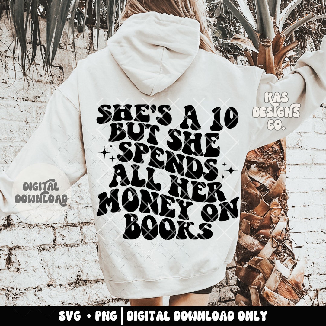 She's a 10 but She Spends All Her Money on Books Svg, Book Club Svg