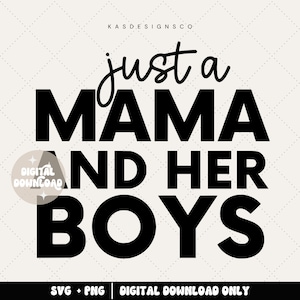 Pode incluir: Design gráfico preto e branco com o texto "just a mama and her boys".