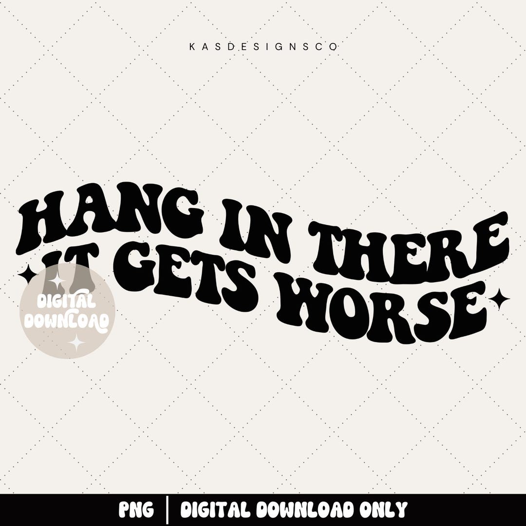 Hang In There It Gets Worse Shirt, Sarcasm Shirt, Funny Shirt for Women, Adult Humor Shirt, Mental Health Awareness Shirt (Black, S Hang In There It Gets Worse Shirt, Sarcasm Shirt, Funny Shirt for Women, Adult Humor Shirt, Mental Health Awareness Shirt (Black, S