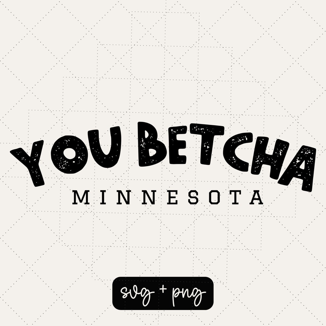 You Betcha Svg, Uff Da Svg, Minnesotan Svg, Minnesota Svg, Sublimation