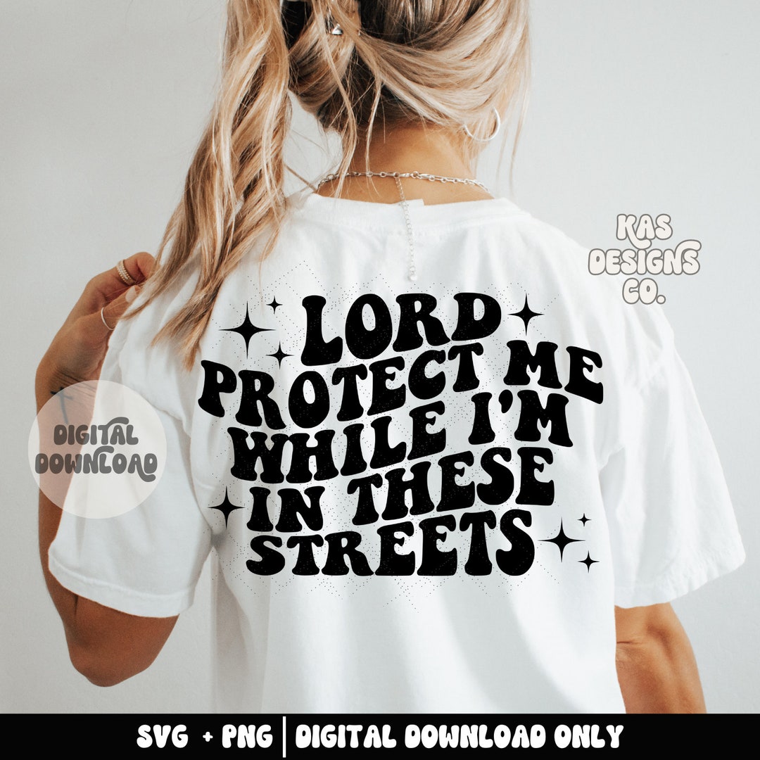 Lord Protect Me While I'm in These Streets Svg - Christian Svg ...