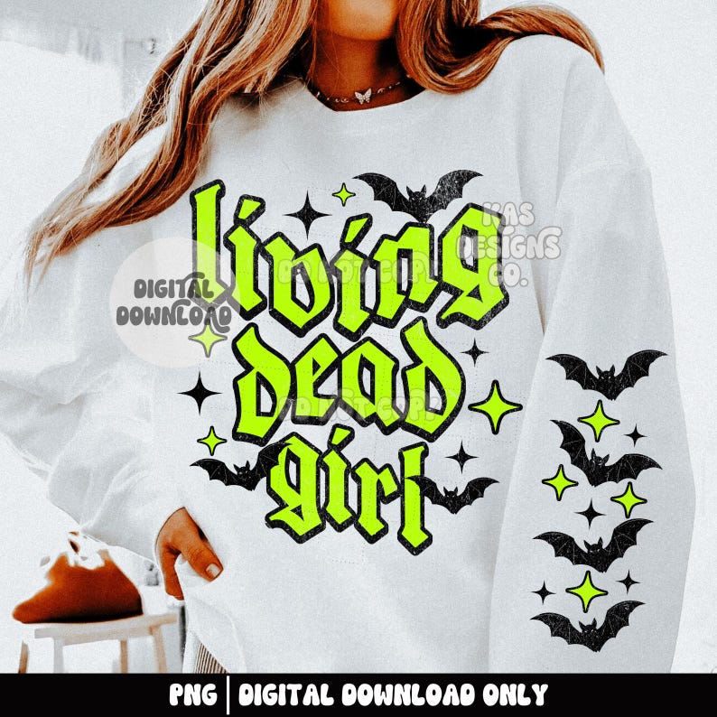 May include: White sweatshirt with the text "Living Dead Girl" in neon green with a black outline. The design includes black bats, stars, and the text "PNG DIGITAL DOWNLOAD ONLY".