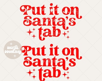 Put it on Santa's tab svg, Santa's tab png, Christmas svg, Christmas png, Merry Christmas svg, Christmas vibes, Funny Christmas svg, Holiday