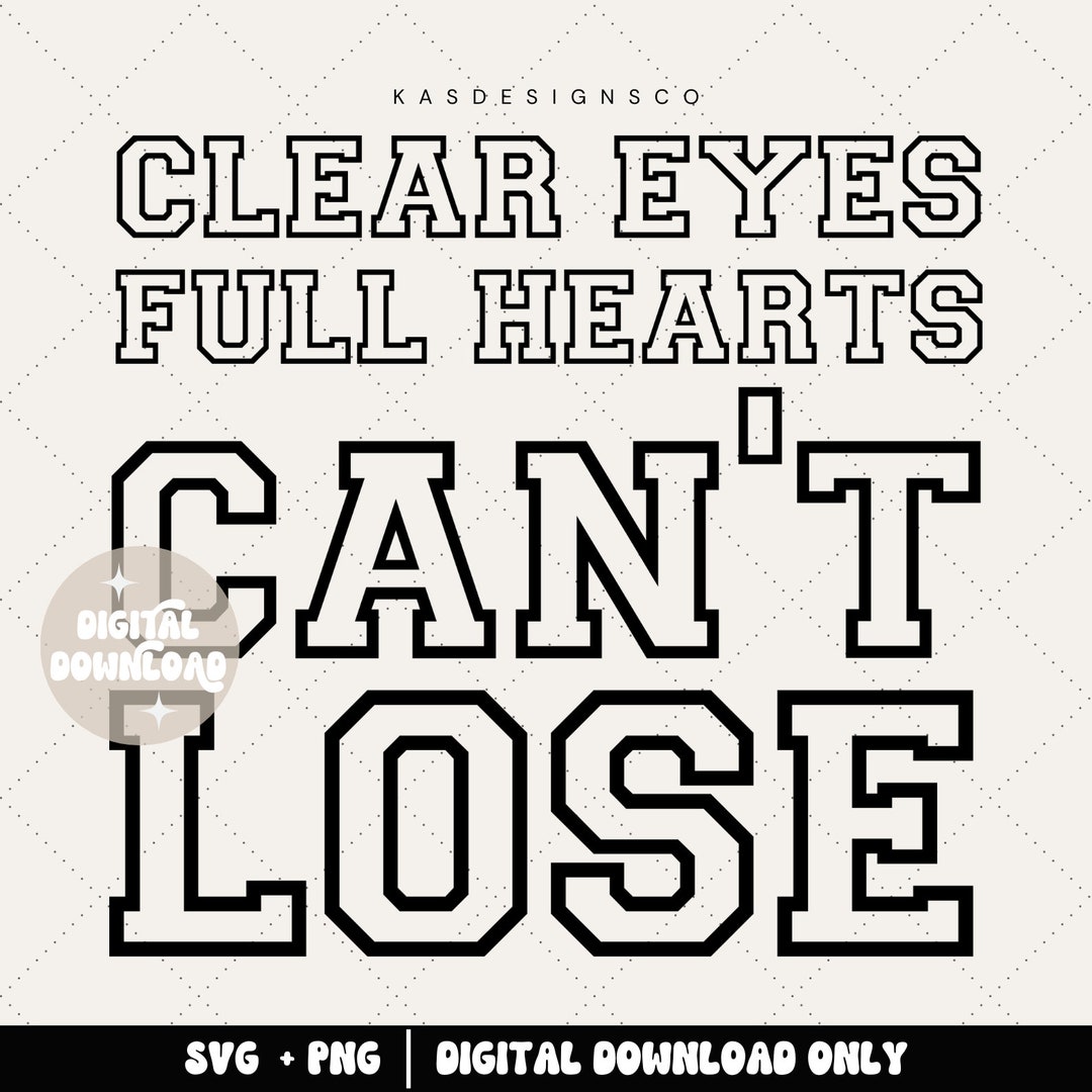 Clear Eyes Full Hearts Can't Lose Svg - Football Svg - Football is Life ...