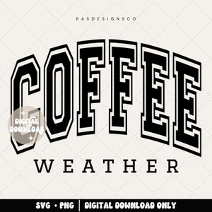 ORIGINAL CREATOR - Coffee weather svg - Coffee weather png - Coffee weather season - Coffee life - Fall svg - College svg - Coffee png