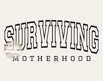 Surviving motherhood svg + png - Motherhood svg - Motherhood png - Motherhood life svg - Motherhood sweatshirt - Cut file - Cricut file