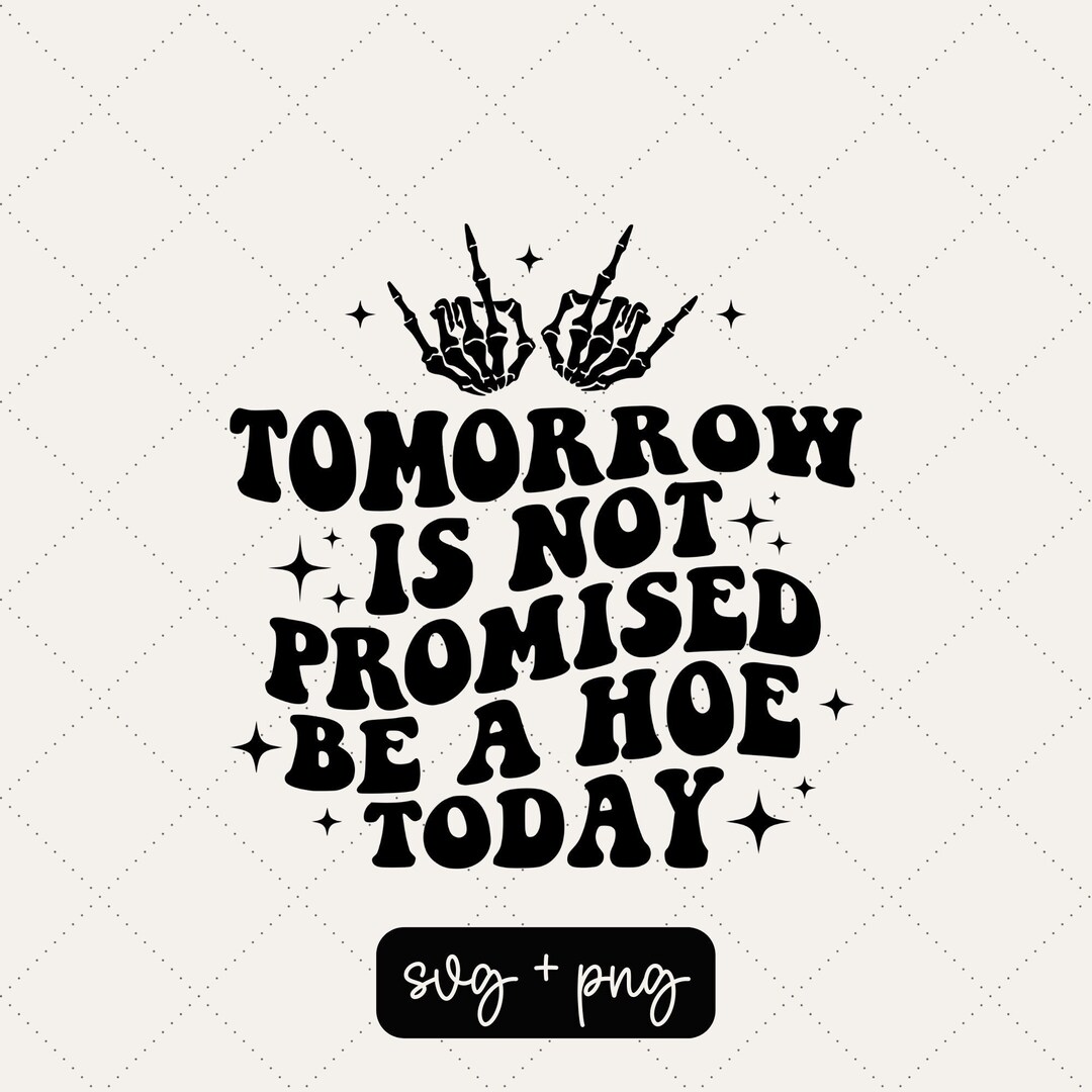 Tomorrow is Not Promised Be a Hoe Today Svg Sublimation Svg Trendy Svg Wavy Svg Skeleton Svg