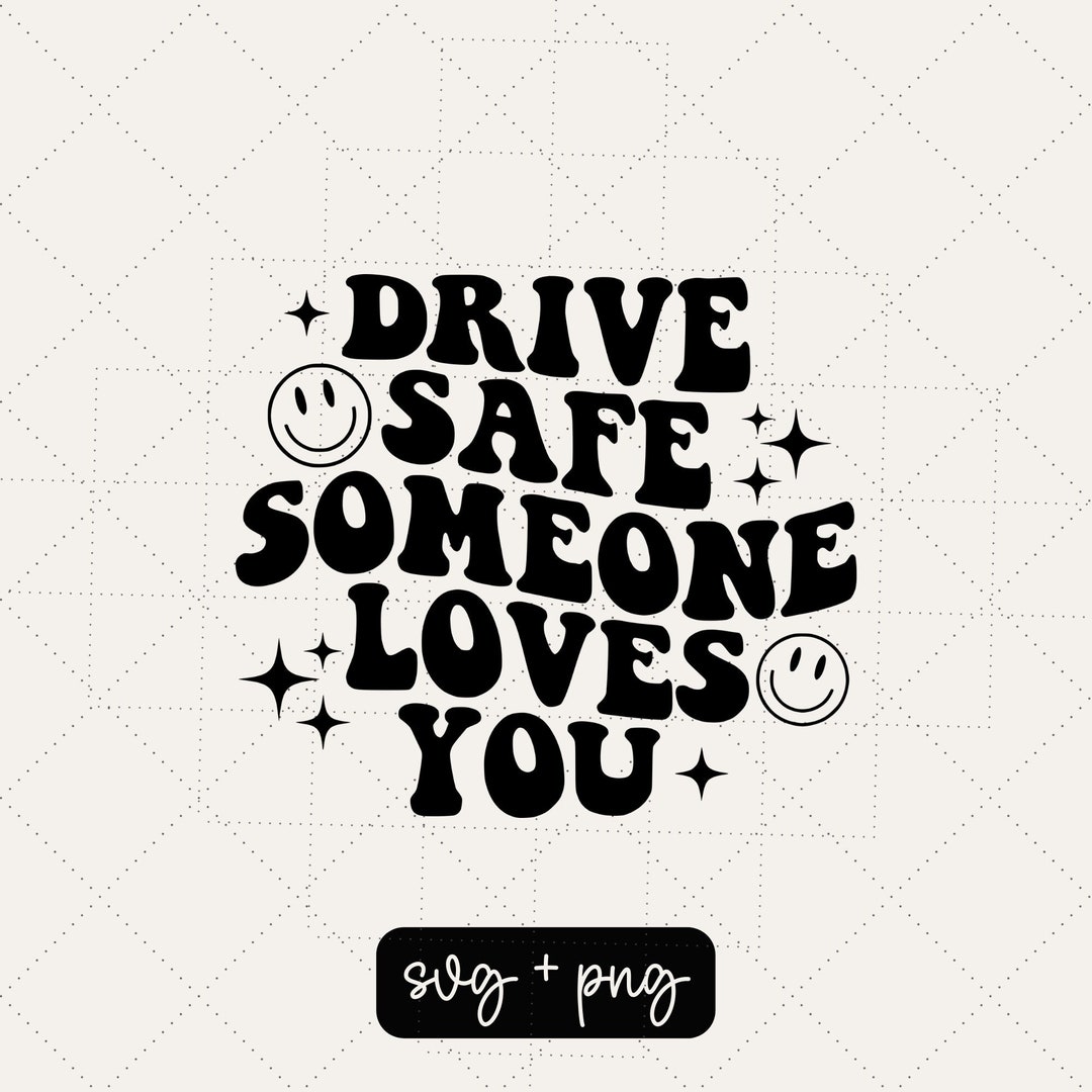 Drive Safe Someone Loves You Svg Wavy Svg Bumper Decal Svg Etsy