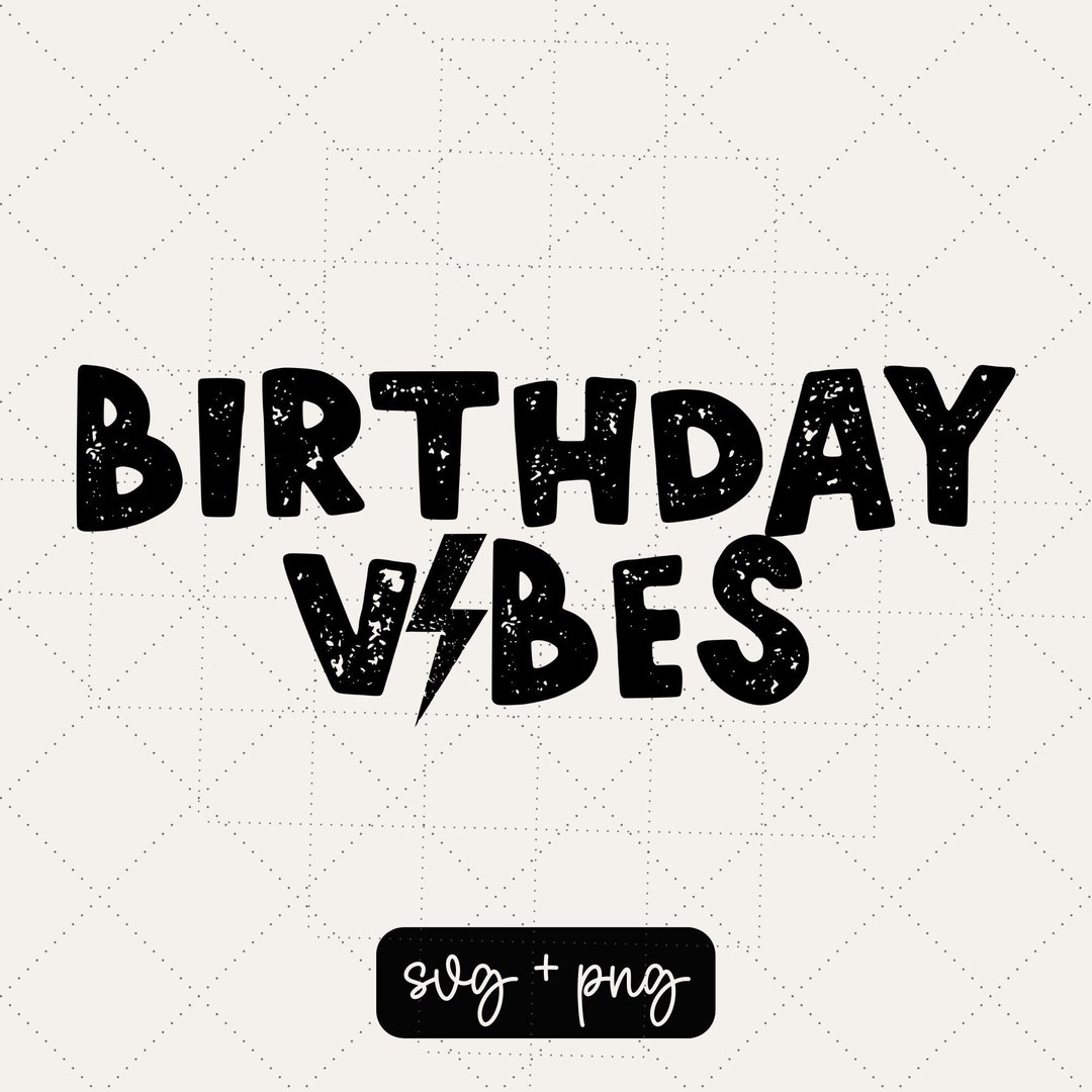 Birthday Vibes Svg, Birthday Dude Svg, Birthday Girl Svg, Birthday Boy
