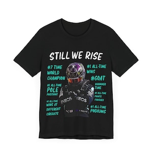 Lewis Hamilton Tee | Still We Rise | F1 Racing Fan Apparel | Formula One T-Shirt | Motorsport Gift Top | Race Car Driver Shirt