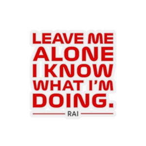 Kimi Raikkonen Sticker | Leave Me Alone I Know What I&#39;m Doing | Formula 1 Fan Sticker Gift