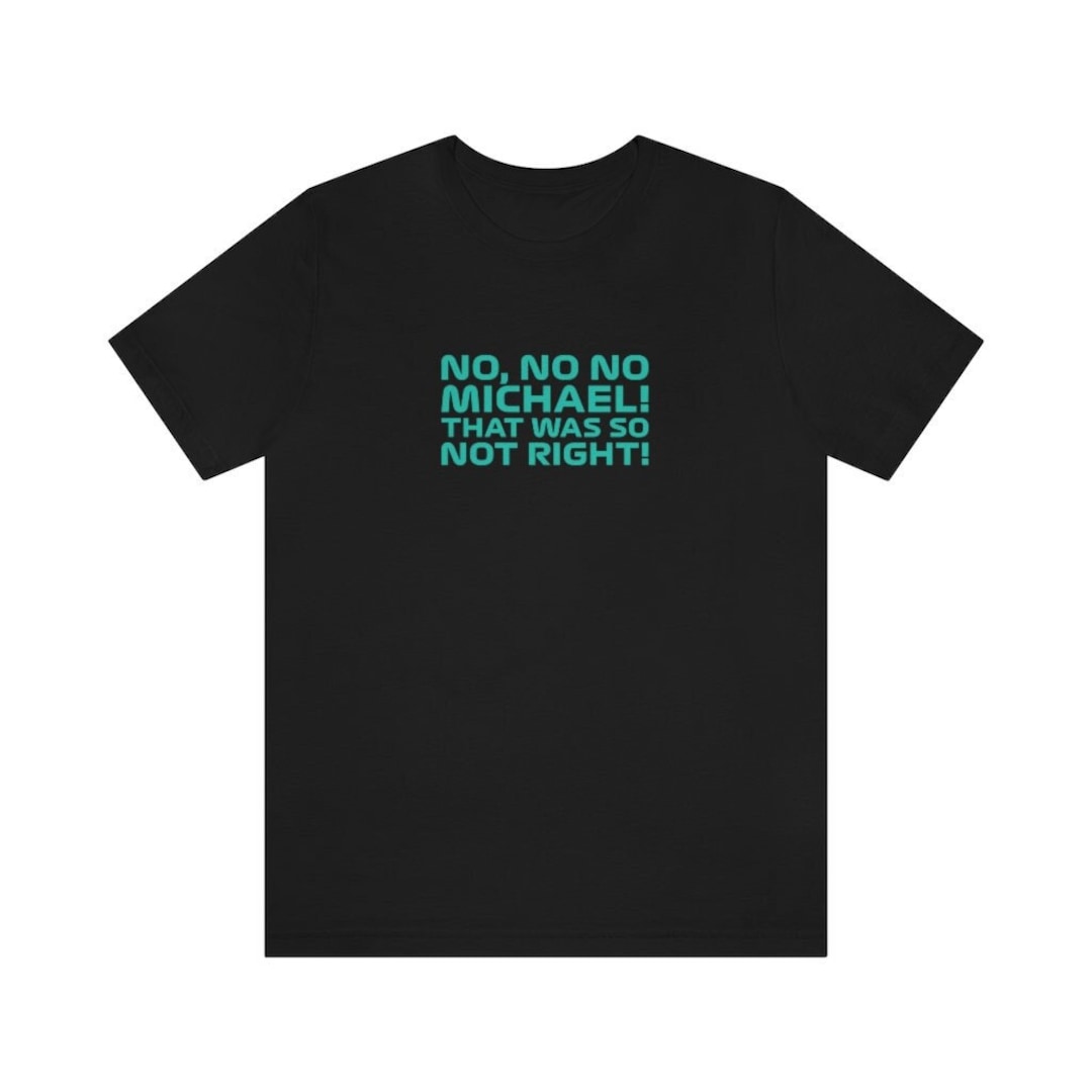 No Michael That Was So Not Right T Shirt Toto Wolff Lewis Hamilton no-michael-that-was-so-not-right-t-shirt-toto-wolff-lewis-hamilton