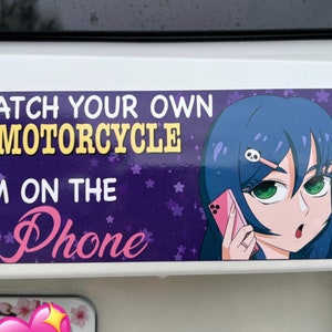 Watch your own motorcycle, I’m on the Phone funny meme bumper sticker