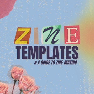 Puede incluir: Un fondo azul con un collage de recortes de papel de colores que deletrean "ZINE TEMPLATES & A GUIDE TO ZINE-MAKING". El fondo está cubierto de pequeños puntos blancos. Hay rosas rosas en la esquina inferior izquierda.