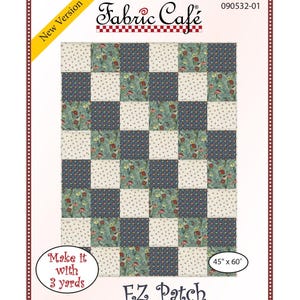 May include: A Fabric Cafe EZ Patch quilt pattern. The quilt has a checkerboard design with floral and dotted patterns in blue, green, and cream. The finished quilt size is 45" x 60". The pattern requires 3 yards of fabric.