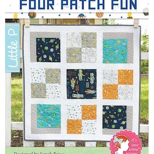 May include: A quilt pattern featuring a four-patch design with a space theme. The quilt is made with a variety of fabrics featuring planets, stars, rockets, and astronauts. The quilt is displayed on a white picket fence with a green lawn in the background. The text "FOUR PATCH FUN" is displayed at the top of the image. The text "Little P" is displayed on the left side of the image. The text "Designed by Sarah Price www.ItsSewEmma.com" is displayed at the bottom of the image. The text "it's sew emma PATTERNS" is displayed in a pink circle at the bottom right of the image.