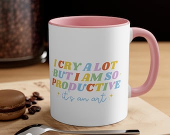I Cry A lot But I am So Productive Mug, Funny Mug, Gift for Her, Christmas Gift, Gift for Coworker, Taylor Gift, Broken Heart, Christmas