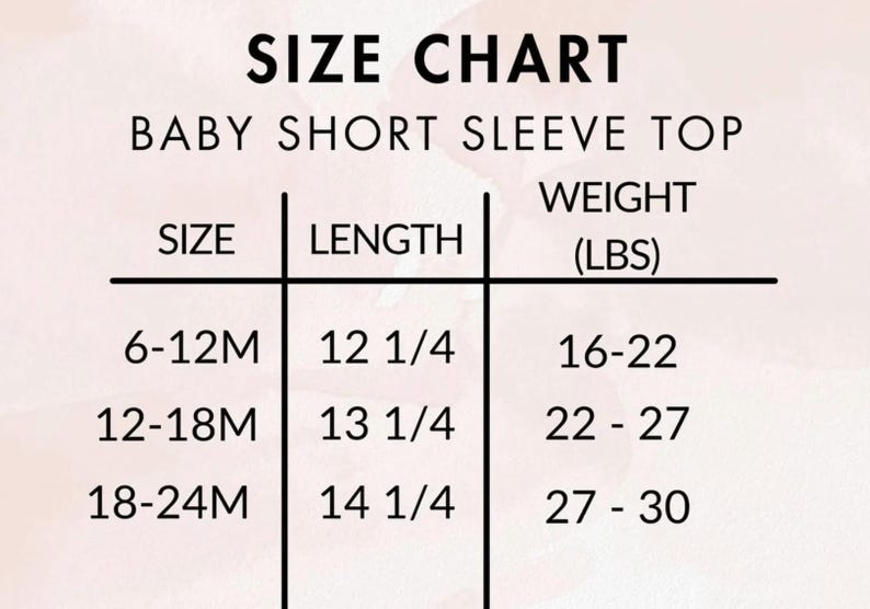 May include: Size chart for baby short sleeve tops, showing sizes 6-12 months, 12-18 months, and 18-24 months, with corresponding lengths in inches and weight ranges in pounds.