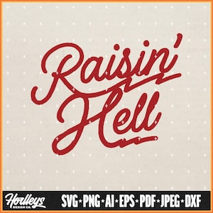 Raisin&#39; Hell - Funny & Humorous Southern Phrase | Country Cowboy Retro Vintage Graphic Transparent png svg ai eps pdf jpeg Digital Download