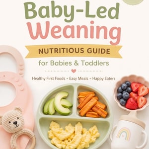 May include: A digital guide titled Baby-Led Weaning Nutritious Guide for Babies & Toddlers featuring a sage green divided plate with avocado, carrots, and eggs, a pink bib, a crochet bear rattle, a scalloped bowl with berries, and a rainbow sippy cup.