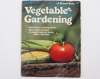 1975 Vegetable Gardening: A Sunset Book - Vintage Food Garden Growing Guide