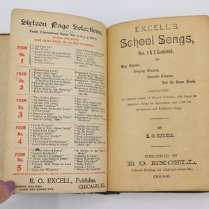 May include: A vintage book titled "Excell's School Songs" with a tan cover and black text. The book contains a collection of songs for day schools, singing classes, juvenile classes, and the home circle. The book is published by E.O. Excell, Lakeside Building, Chicago.