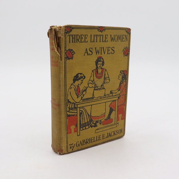 1914 Three Little Women As Wives by Gabrielle E Jackson - Stories for Girls - Antique Vintage Brown Book