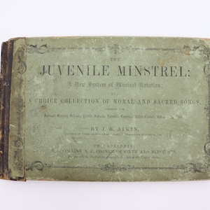 Antique 1859 Copy of The Juvenile Minstrel by J. B. Aiken - Vintage Christian Sacred Song Book For Children