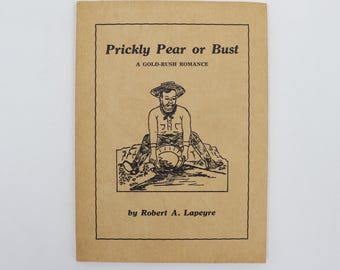1960 Prickly Pear or Bust: A Gold Rush Romance by Robert A Lapeyre - Vintage Brown Paperback Book