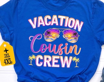 Vacation Cousin Crew Shirt, Matching Family Vacation Shirt, Tropical Summer Shirt, Cousin Trip Shirt, Fun Travel Beach Gift Shirt for family