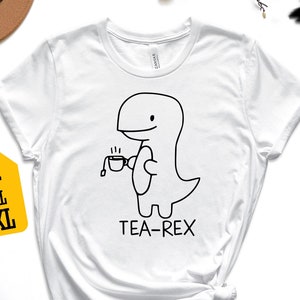 Tea-Rex Shirt, Cute Dinosaur Shirt, Tea Lover Shirt, Funny T-Rex Shirt, Dinosaur Shirt, Sarcastic Shirt, Animal Shirt, Green Tea Shirt