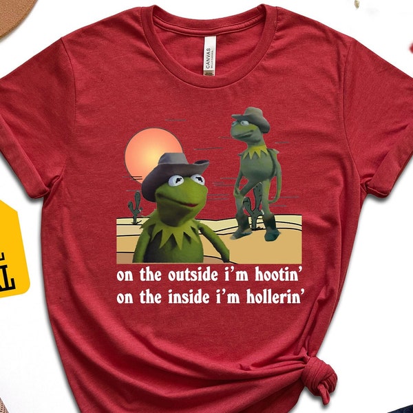 On The Outside I'm Hootin' On The Inside I'm Hollerin' Shirt, Kermit The Frog Shirt, Funny Meme Shirt, Cowboy Kermit Shirt, Funny Gifts