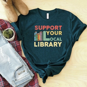 Support Your Local Library T-Shirt, Book Lover Tee