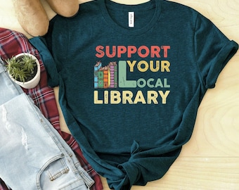 Support Your Local Library T-Shirt, Book Lover Tee