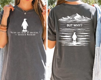 Paths Are Made by Walking But Why? Penguin Meme Shirt Comfort Colors Nihilist Hiking TeeFunny Outdoor Graphic T‑Shirt