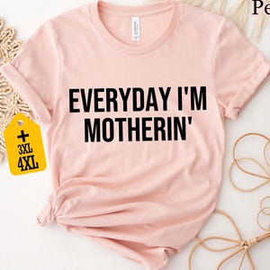 Everyday I&#39;m Motherin&#39; Shirt, Funny Mom T-shirt, Trendy Mother&#39;s Day Gift, New Mom Shirt, Mom Life Tee